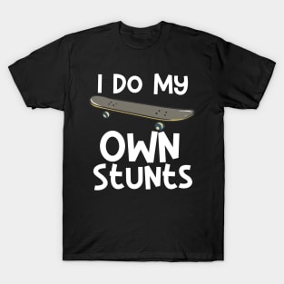 I Do My Own Stunts T-Shirt